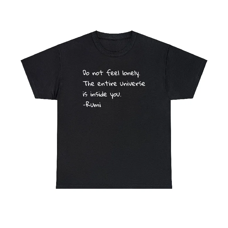 'Rumi' Do Not Feel Lonely, The Entire Universe Is Inside You T-Shirt-- Graphic Embroidered Appliqued