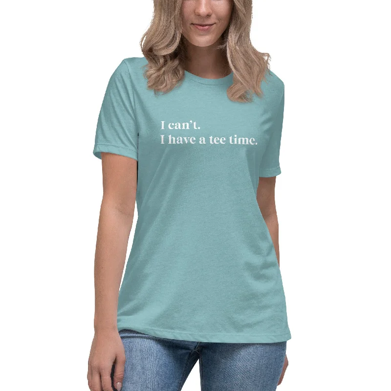 I can't. I have a tee time Women's Golf T-shirt-- Fitted T-Shirt Seamless Stretchy