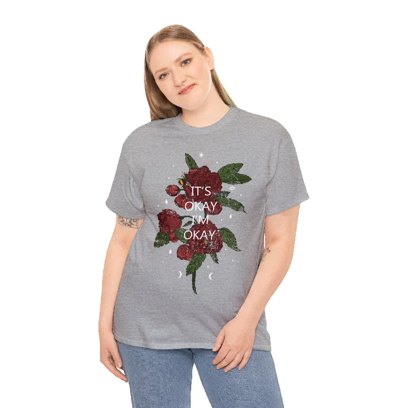 It's Okay, I'm Okay Rose Design T-Shirt-- Welt Pockets Slit Pockets